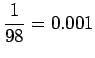 $\displaystyle \frac 1 {98} = 0.001$