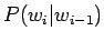 $\displaystyle P(w_i \vert w_{i-1})$