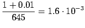 $\displaystyle \frac{1+0.01}{645}=1.6\cdot10^{-3}$