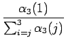 $\displaystyle \frac{\alpha_3(1)}{\sum_{i=j}^3 \alpha_3(j)}$