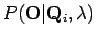 $ P(\mathbf O \vert \mathbf Q_i ,
\lambda)$