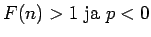 $\displaystyle F(n)>1 ~\textrm{ja}~ p<0$