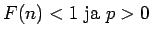 $\displaystyle F(n)<1 ~\textrm{ja}~ p>0$