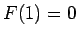 $ F(1)=0$