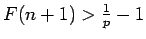 $ F(n+1)>\frac1p-1$