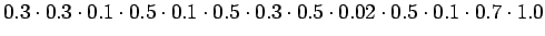 $\displaystyle 0.3 \cdot 0.3 \cdot 0.1 \cdot 0.5 \cdot 0.1
\cdot 0.5 \cdot 0.3 \cdot 0.5 \cdot 0.02\cdot 0.5 \cdot 0.1\cdot
0.7 \cdot 1.0$