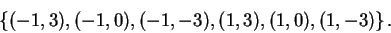 \begin{displaymath}
\left\{(-1,3),(-1,0),(-1,-3),(1,3),(1,0),(1,-3)\right\}.
\end{displaymath}