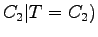 $\displaystyle C_2\vert T = C_2)$