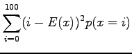 $\displaystyle \sum_{i=0}^{100} (i-E(x))^2p(x=i)$