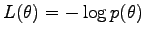 $ L(\theta) = -\log p(\theta)$