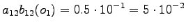 $\displaystyle a_{12} b_{12}(o_1) = 0.5 \cdot 10^{-1} = 5 \cdot 10^{-2}$