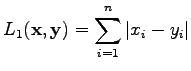 $\displaystyle L_1(\mathbf x, \mathbf y)= \sum_{i=1}^n \vert x_i-y_i \vert$