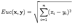 $\displaystyle Euc(\mathbf x, \mathbf y)= \sqrt{\sum_{i=1}^n (x_i-y_i)^2}$
