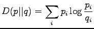 $\displaystyle D(p\vert\vert q)=\displaystyle \sum_i p_i \log \frac{p_i}{q_i}$