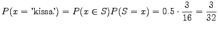 $\displaystyle P(x=\textrm{'kissa'})=P(x\in S) P(S=x) = 0.5\cdot \frac{3}{16}=\frac 3{32}$
