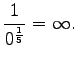 $\displaystyle \frac{1}{0^\frac 15} = \infty.$