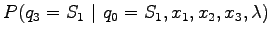 $\displaystyle P (q_3=S_1 ~\vert~ q_0=S_1, x_1, x_2, x_3, \lambda )$