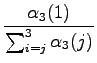 $\displaystyle \frac{\alpha_3(1)}{\sum_{i=j}^3 \alpha_3(j)}$