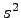 $ s^2$