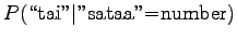 $\displaystyle P(\textrm{\lq\lq tai''}\vert\textrm{''sataa''=number})$