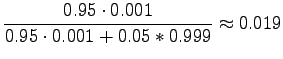 $\displaystyle \frac{0.95 \cdot 0.001}{0.95 \cdot 0.001+ 0.05 * 0.999} \approx 0.019$