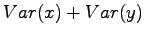 $\displaystyle Var(x)+Var(y)$