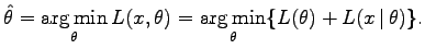 $\displaystyle \hat{\theta} = \argmin_{\theta} L(x, \theta) = \argmin_{\theta} \{L(\theta) + L(x\,\vert\,\theta) \}.$