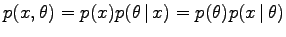 $ p(x, \theta) = p(x) p(\theta\,\vert\,x) = p(\theta) p(x\,\vert\,\theta)$