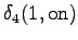 $\displaystyle \delta_4(1, \textrm{on})$