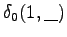 $\displaystyle \delta_0(1, \textrm{\_})$