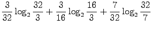 $\displaystyle \frac{3}{32}\log_2\frac{32}{3}+ \frac{3}{16}\log_2\frac{16}{3}
+\frac{7}{32}\log_2\frac{32}{7}$