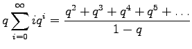 $\displaystyle q\sum_{i=0}^\infty i q^i = \frac{q^2 + q^3 + q^4 + q^5 + \dots}{1-q}$