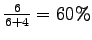 $ \frac{6}{6+4}=60\% $