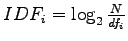 $ IDF_i=\log_2 \frac{N}{df_i}$