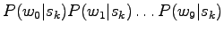 $\displaystyle P(w_0\vert s_k)P(w_1\vert s_k)\dots P(w_{9}\vert s_k)$