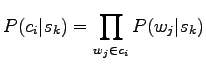 $\displaystyle P(c_i\vert s_k)=\prod_{w_j \in c_i} P(w_j\vert s_k)$