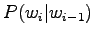 $\displaystyle P(w_i \vert w_{i-1})$