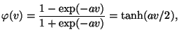 $\displaystyle \varphi(v)=\frac{1-\exp(-av)}{1+\exp(-av)}=\tanh(av/2),$