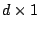 $ d \times 1$