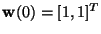 $ \mathbf{w}(0)=[1,1]^T$