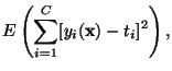 $\displaystyle E\left( \sum_{i=1}^C [y_i(\mathbf{x})-t_i]^2 \right),$