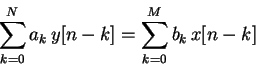 \begin{displaymath}\sum_{k=0}^N a_k \, y[n-k] = \sum_{k=0}^M b_k \, x[n-k]\end{displaymath}