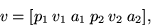 \begin{displaymath}
v = [p_1 \: v_1 \: a_1 \: p_2 \: v_2 \: a_2],\end{displaymath}